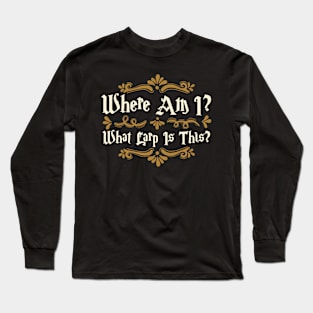 Where am I? What LARP is this? Long Sleeve T-Shirt